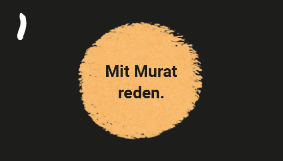 Illustrierter Kreis mit Text 'Mit Murat reden.'